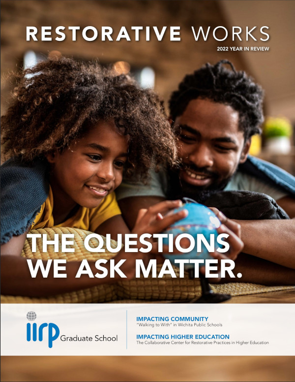 2022 Restorative Works Magazine: The questions we ask matter.